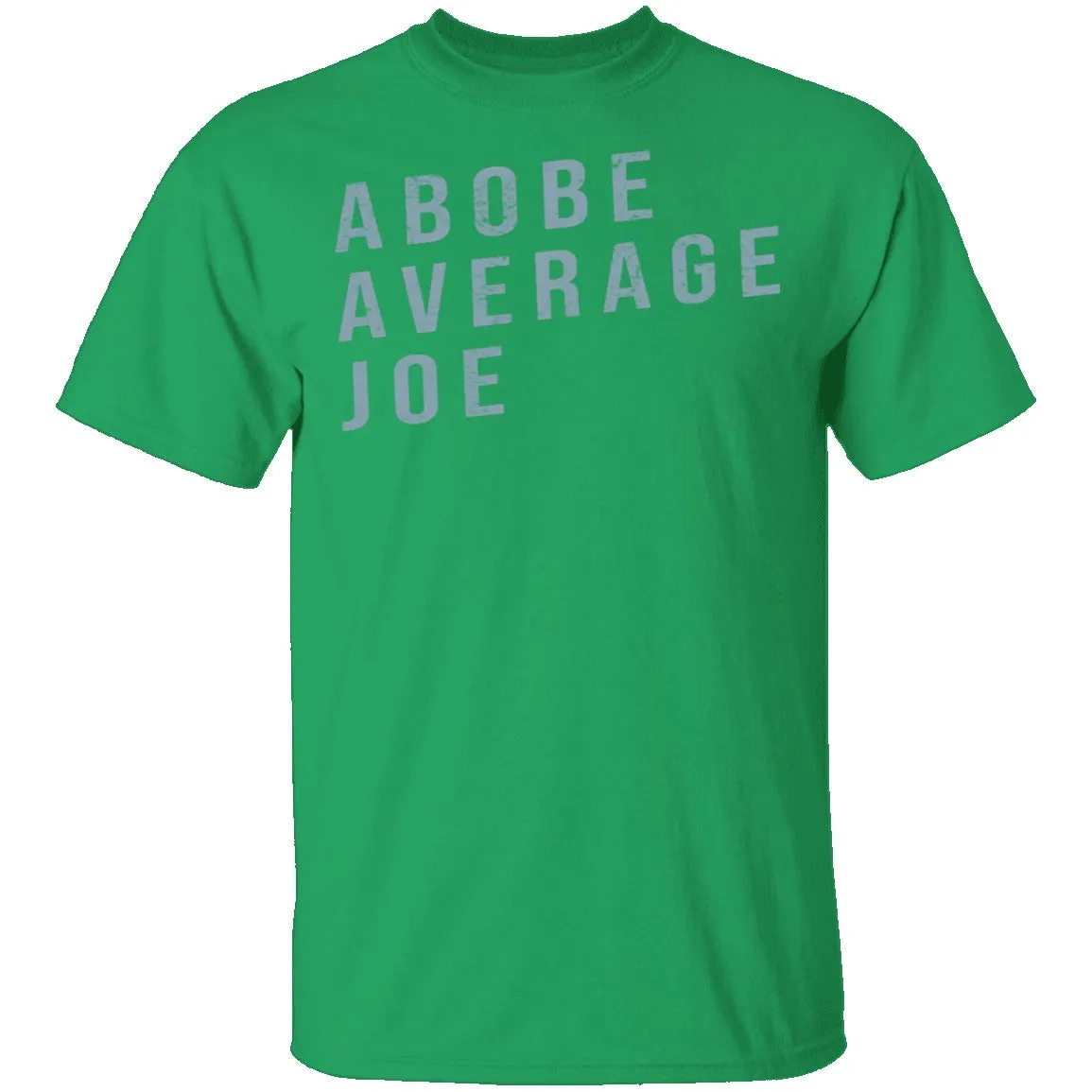 Above Average Joe T-Shirt