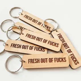 Fresh Out Of Fucks | Wooden Keychain