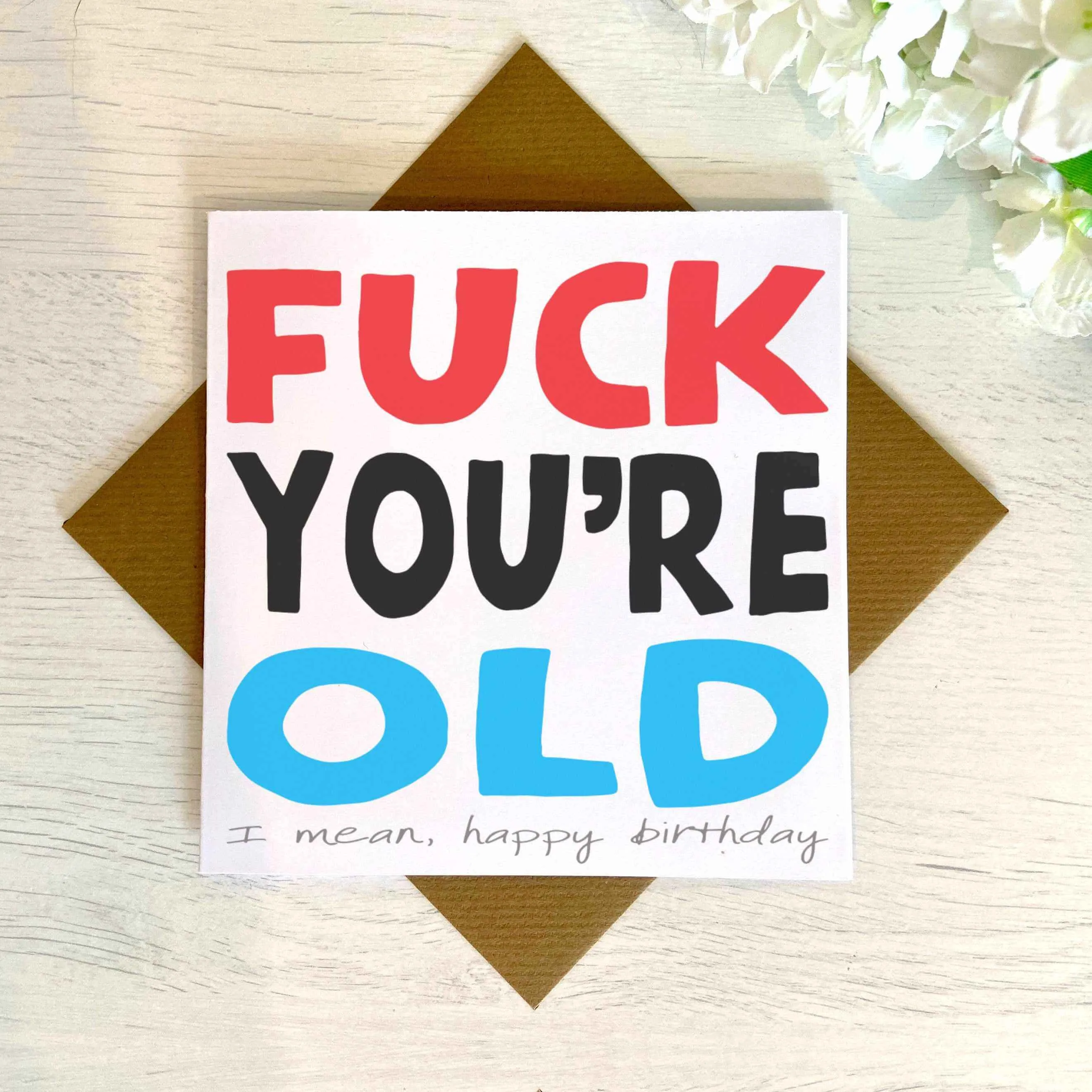 Fuck You're Old Greetings Card