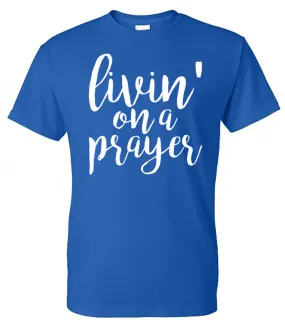 "Livin' On A Prayer" Tee