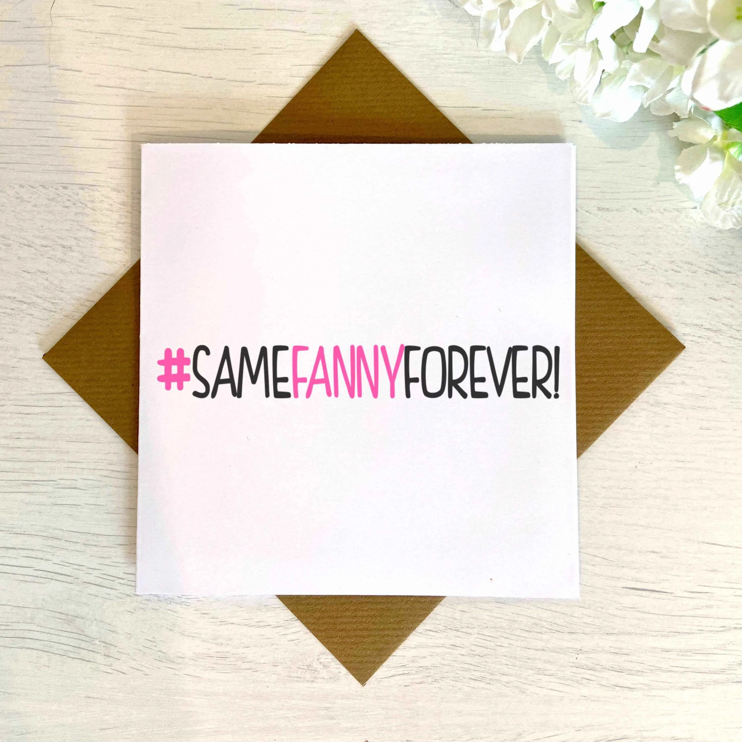 #Same Fanny Forever Greetings Card