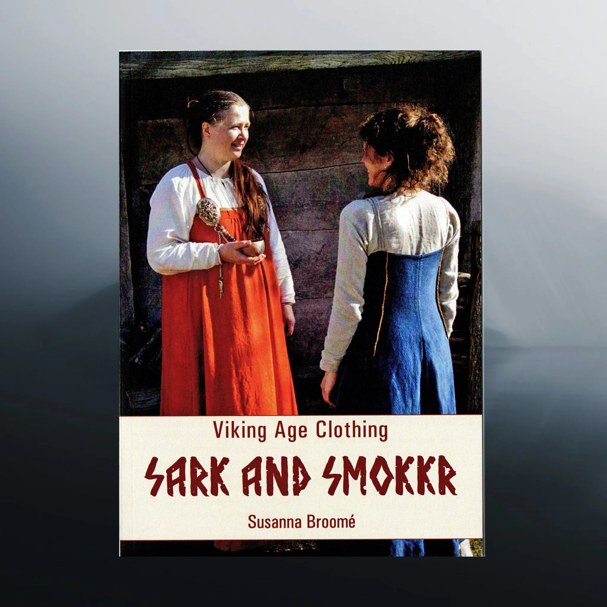 Viking Age Clothing - Sark & Smokkr Book